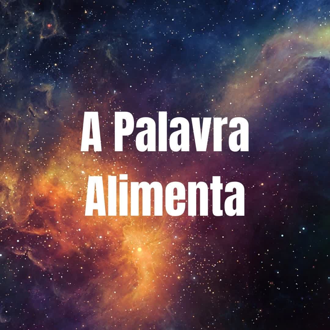 A Palavra Alimenta - Podcasts