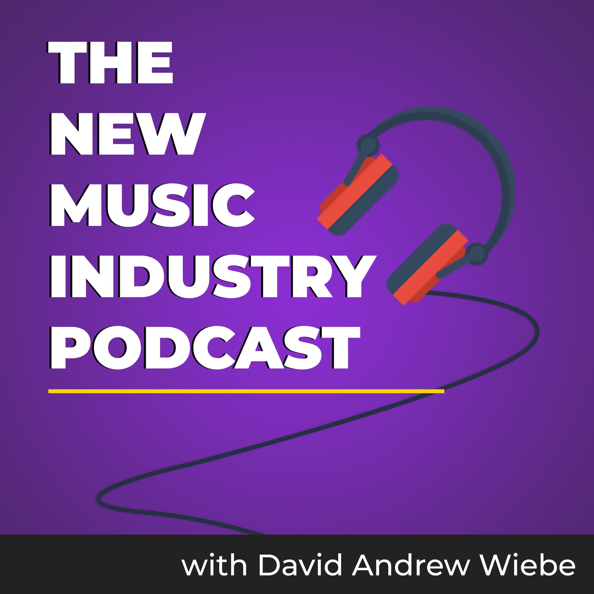 The New Music Industry Podcast | www.MusicEntrepreneurHQ.com | with David Andrew Wiebe - Podcasts