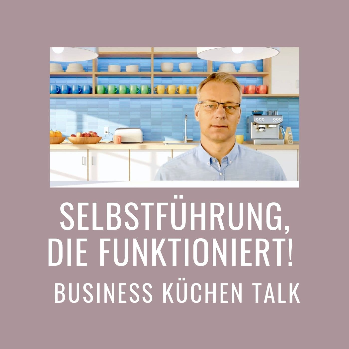 Selbstführung, die funktioniert! - Podcasts