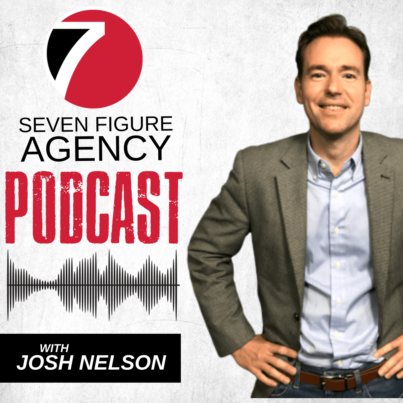 Seven Figure Agency Podcast with Josh Nelson - Podcasts