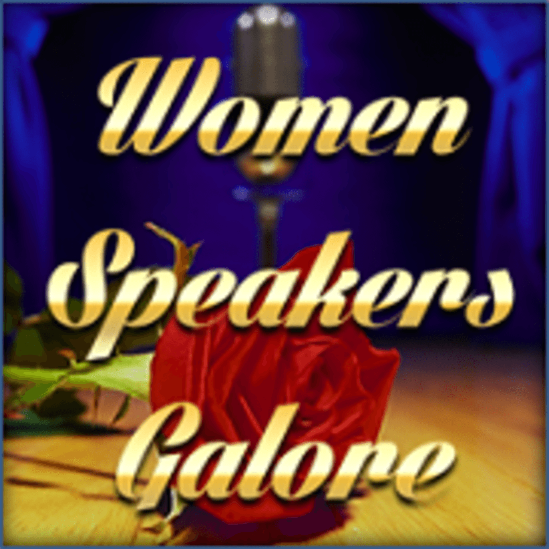 Women Speakers Galore! - Podcasts
