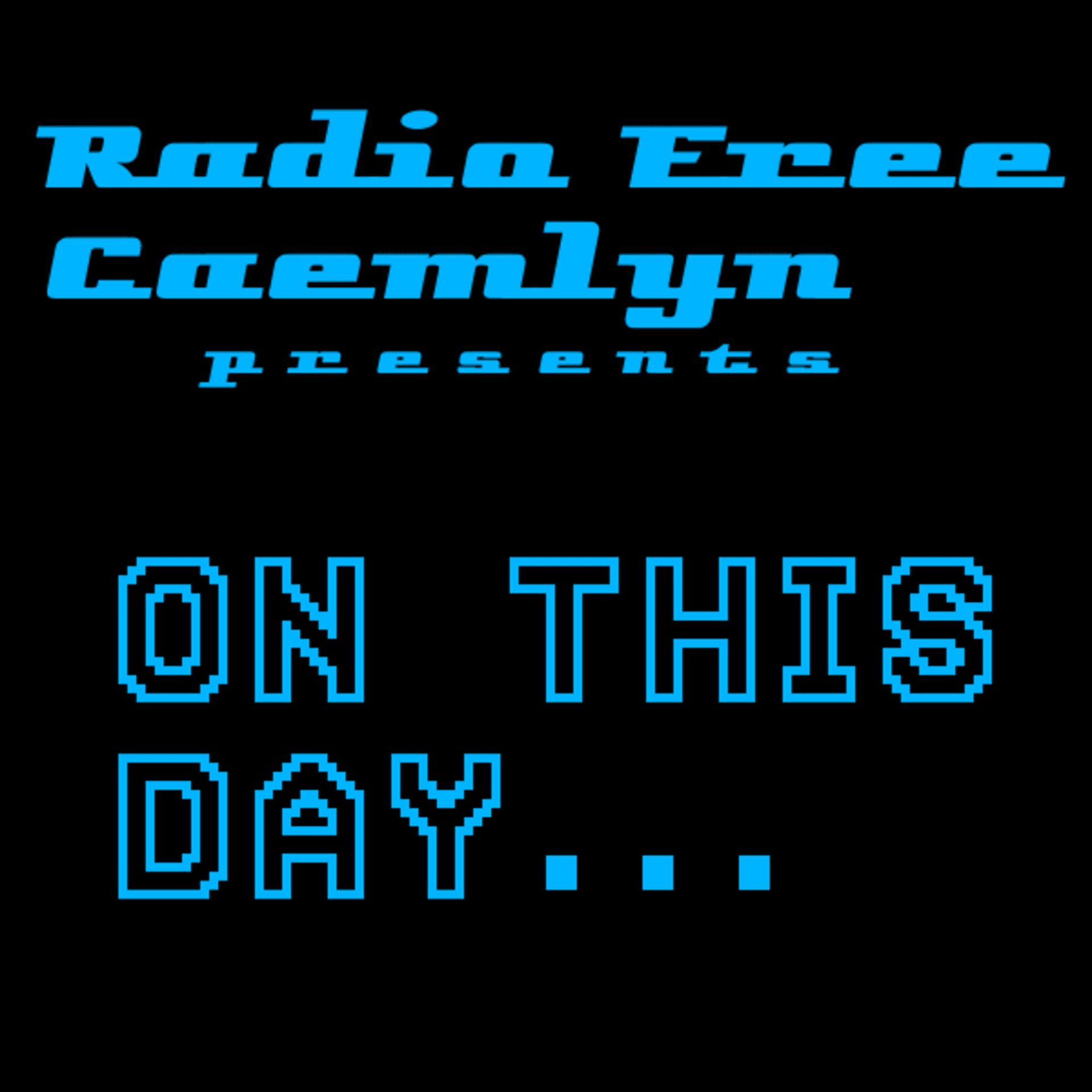 Radio Free Caemlyn's On This Day - Podcasts