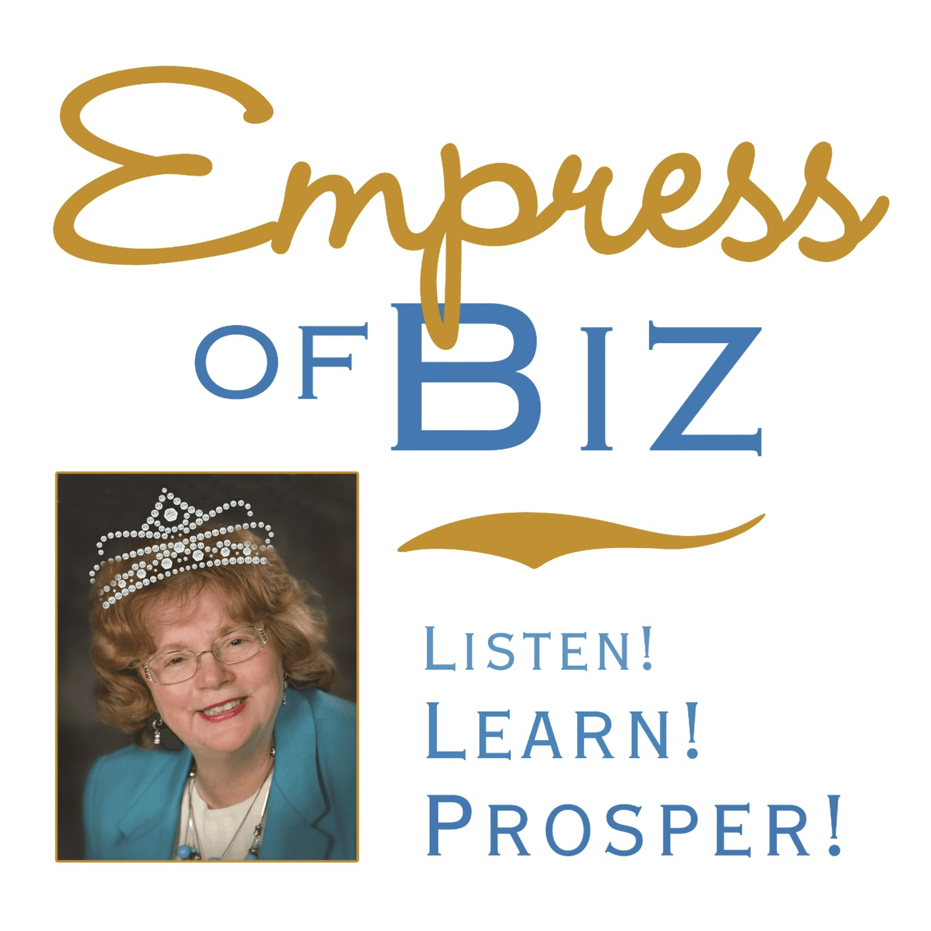 EMPRESS OF BIZ! Listen! Learn! Prosper! - Podcasts