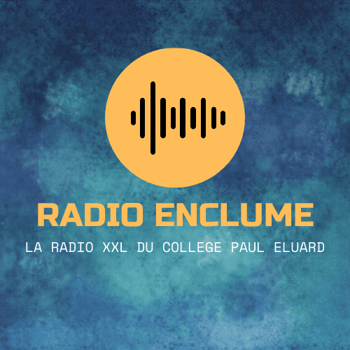 Radio Enclume - La radio XXL du Collège Paul Eluard - Podcasts