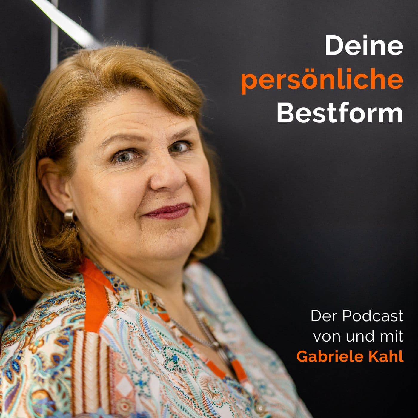Deine persönliche Bestform. Der Podcast für DICH mit Gabriele Kahl - Podcast