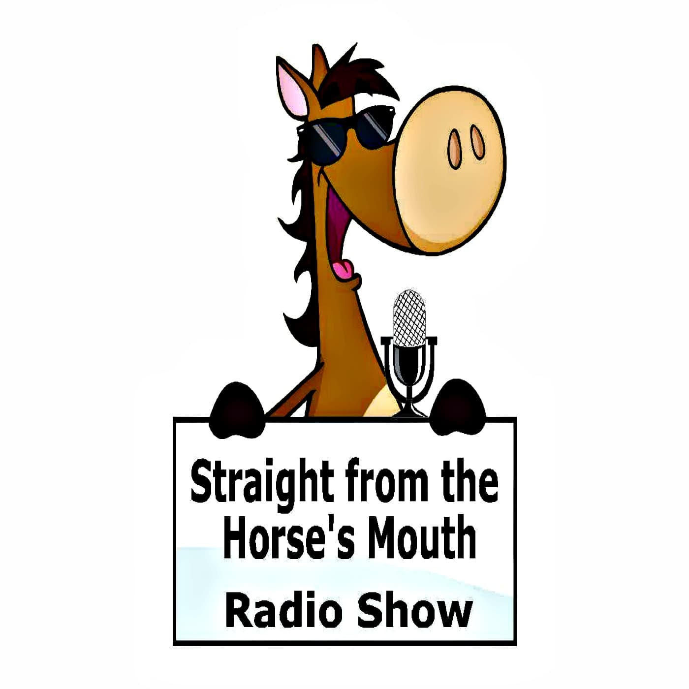 Straight From the Horse's Mouth Radio Show|Horse Radio|Horse Podcast|Creative Equestrians|Equestrian Mindset Coaches|Equine Artists/Authors|Horse Business Entrepreneurs| - Podcasts