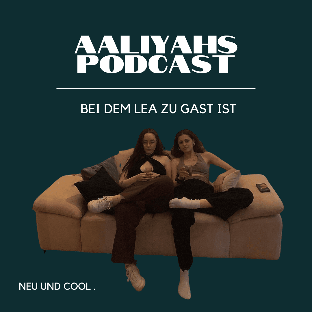 Aaliyahs Podcast bei dem Lea zu Gast ist - Podcast