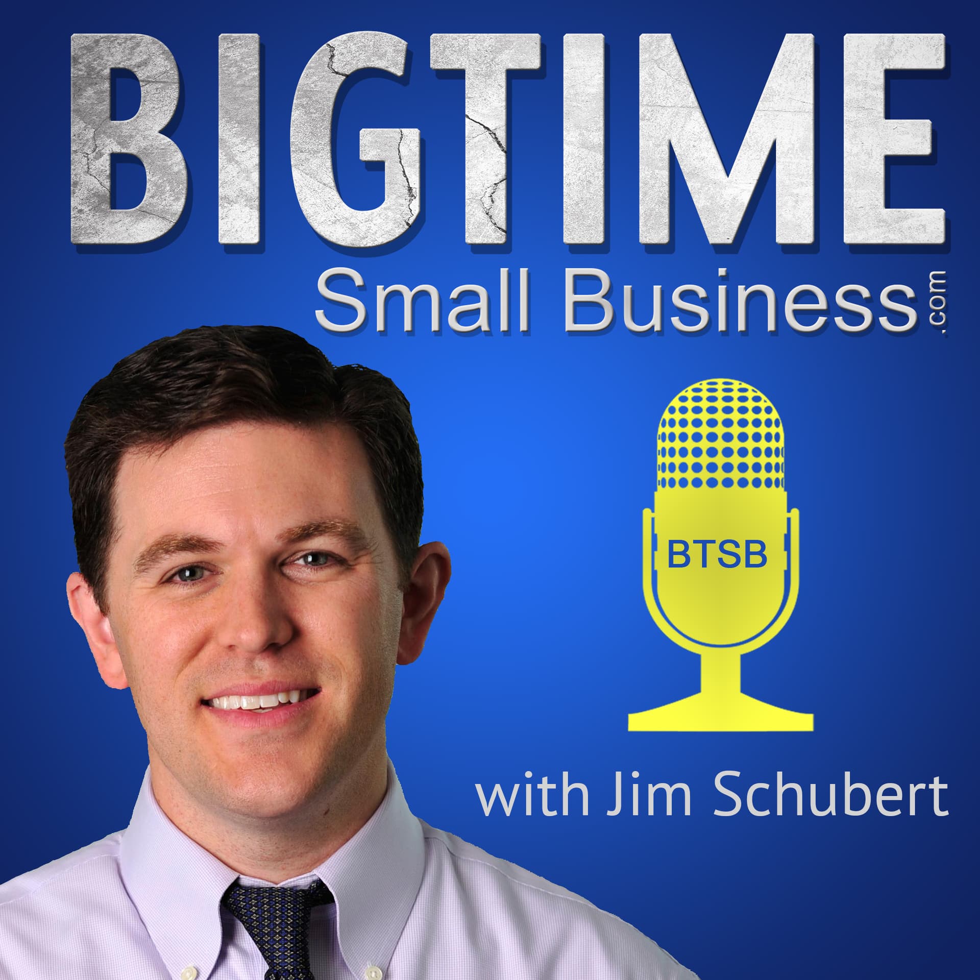 Big Time Small Business With Jim Schubert - Podcasts