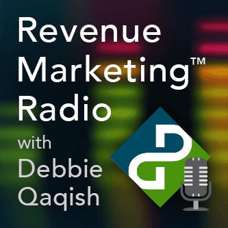 Revenue Marketing Radio with Debbie Qaqish - Podcasts