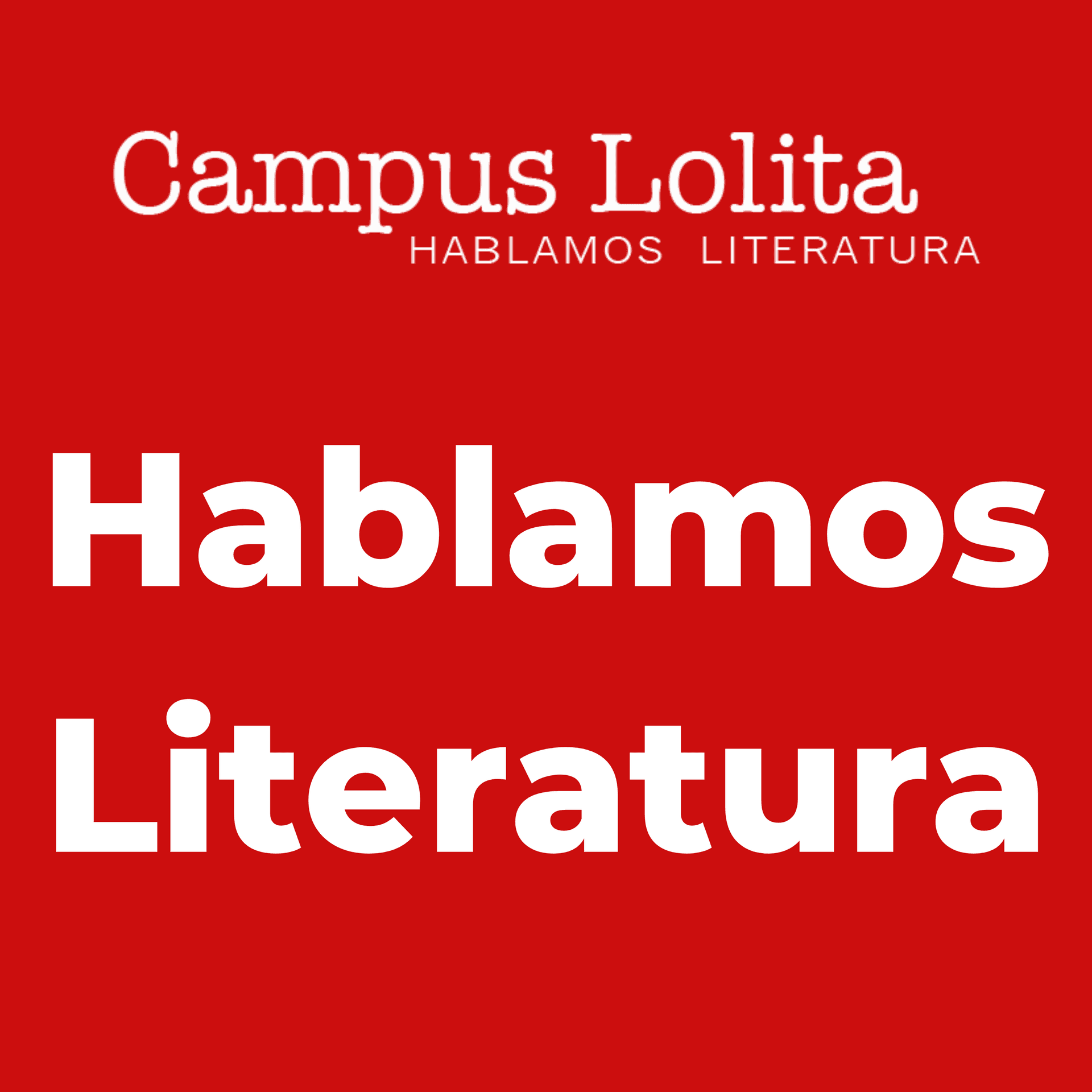 Hablamos Literatura - Campus Lolita - Podcasts