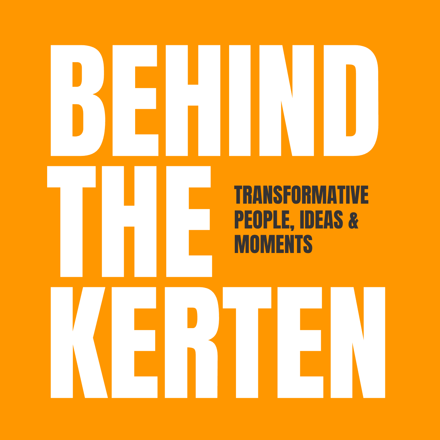 Behind The Kerten - Podcasts