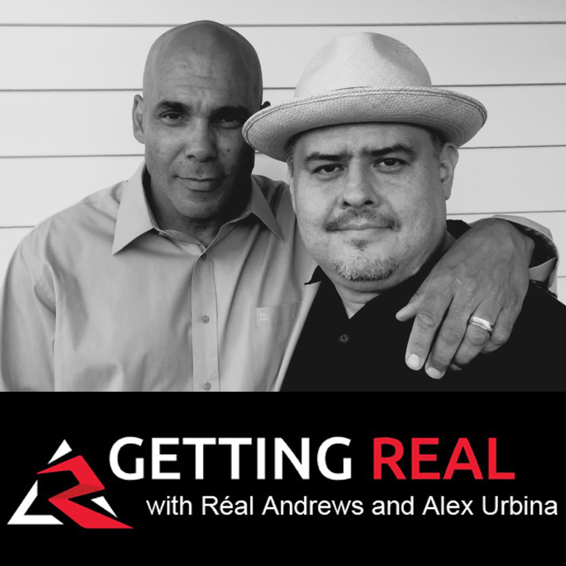 Getting Real With Réal Andrews And Alex Urbina - Podcasts