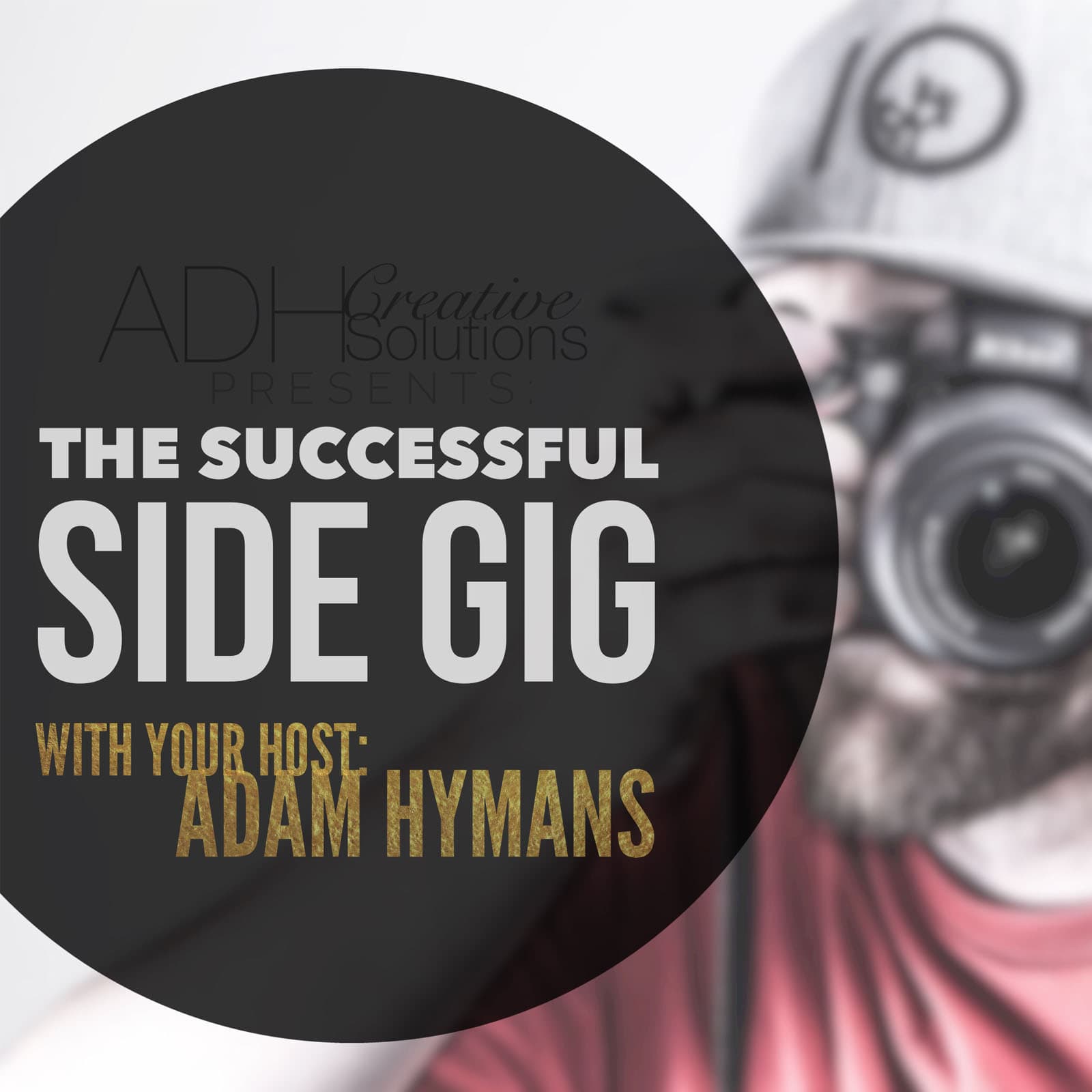 The Successful Side Gig with Adam Hymans - Podcasts