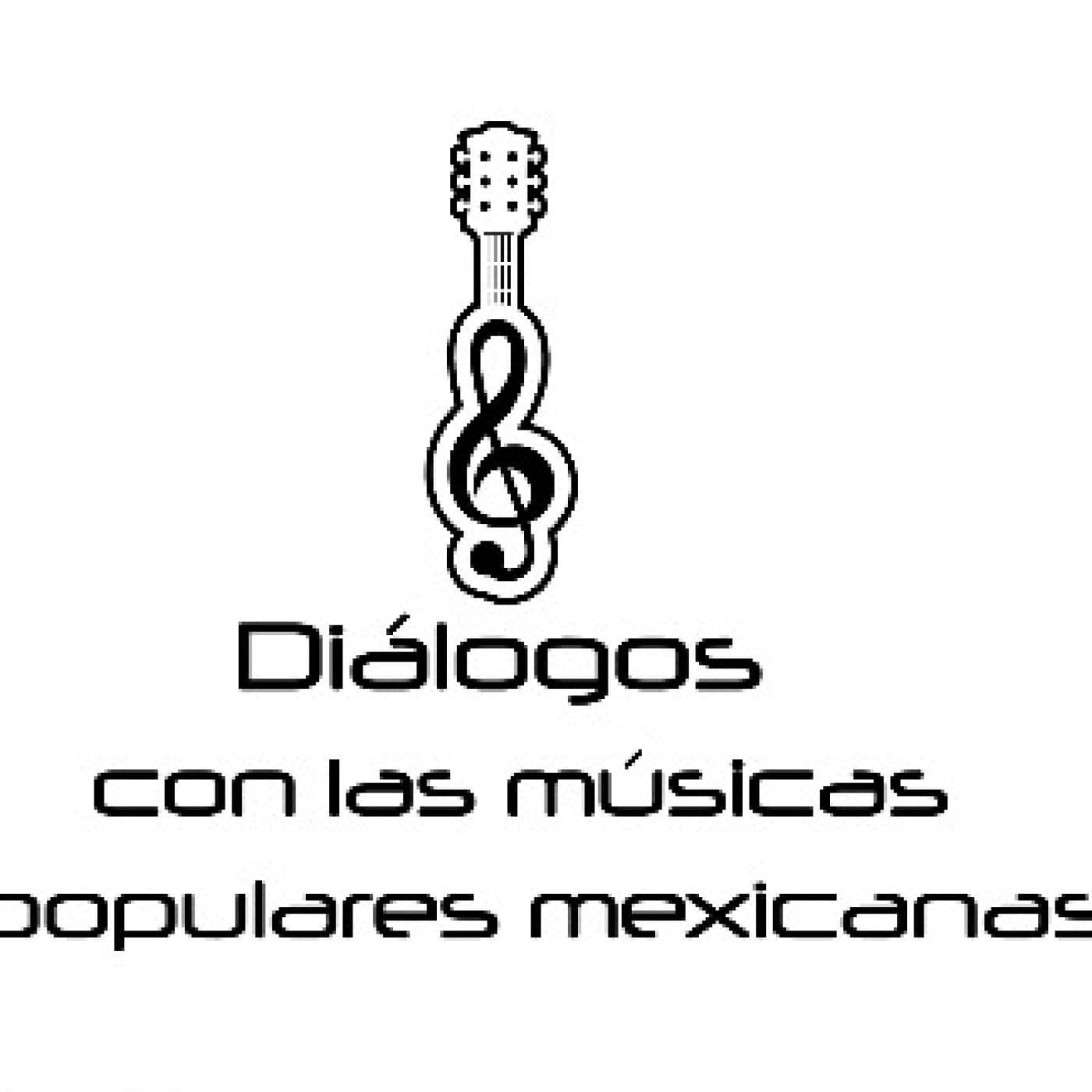 3 Diálogos con las músicas populares mexicanas. - Podcasts