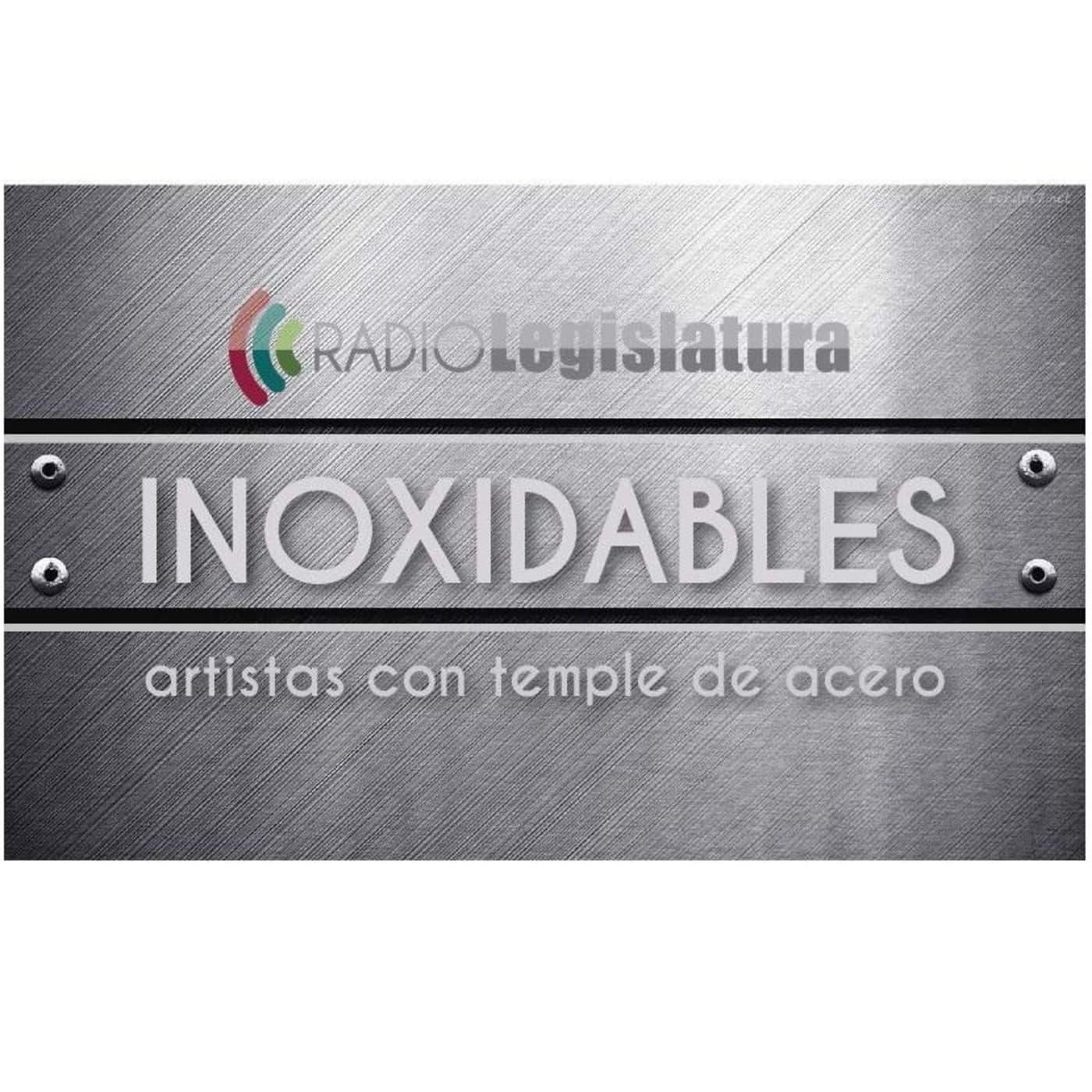 Inoxidables, artistas con temple de acero - Podcasts