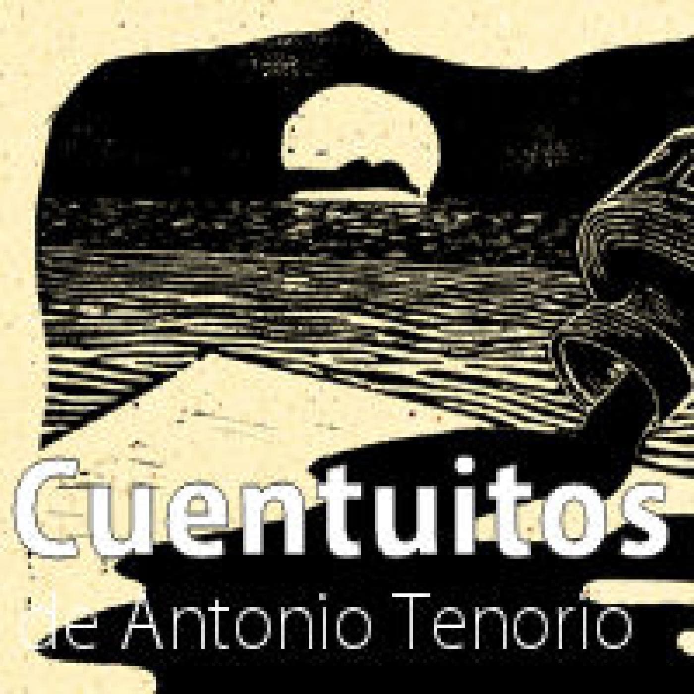 Cuentuitos. De Antonio Tenorio. - Podcasts