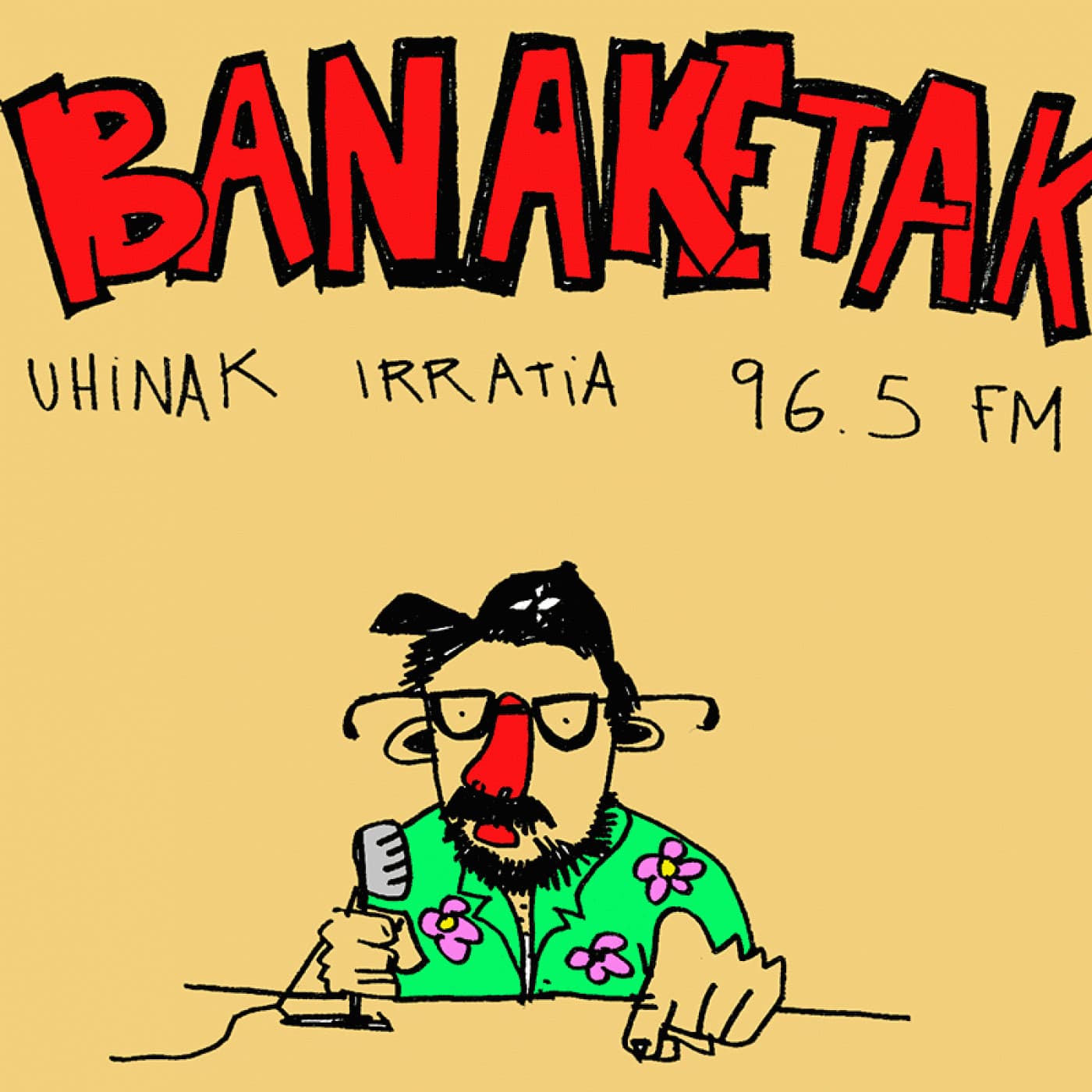 Banaketak - Podcasts