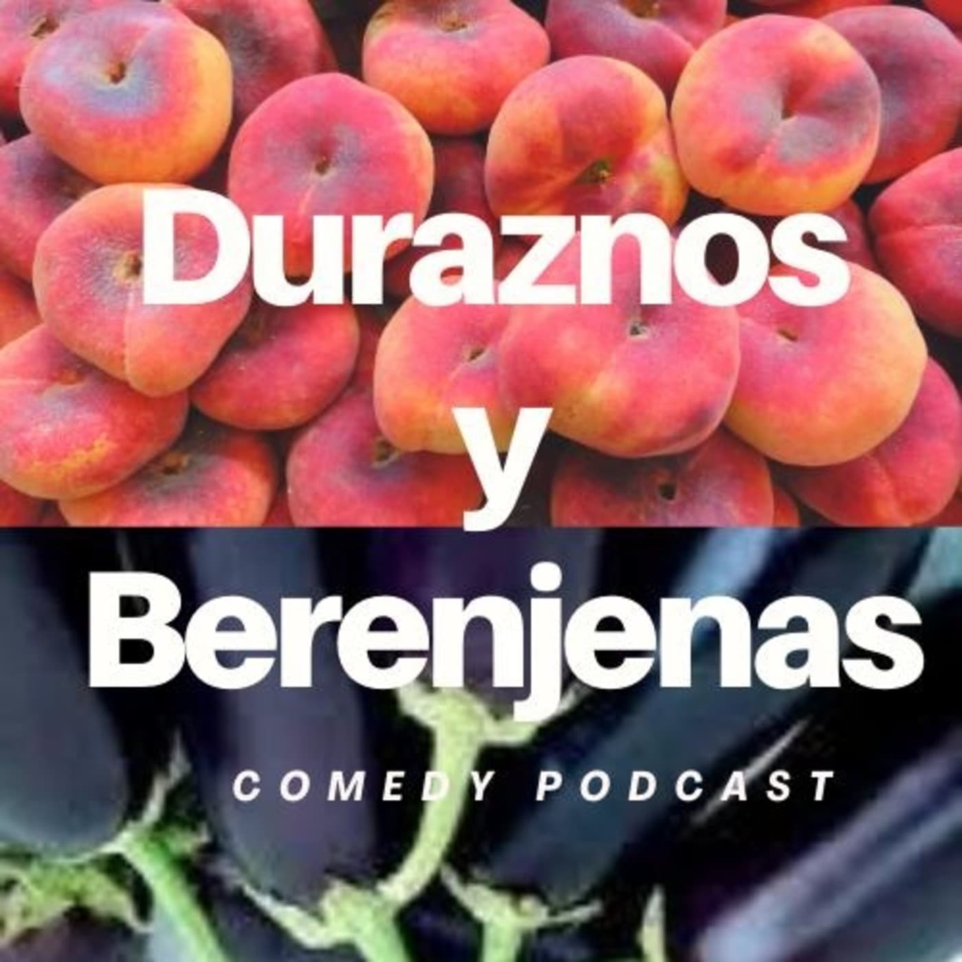 Duraznos y Berenjenas - Podcasts