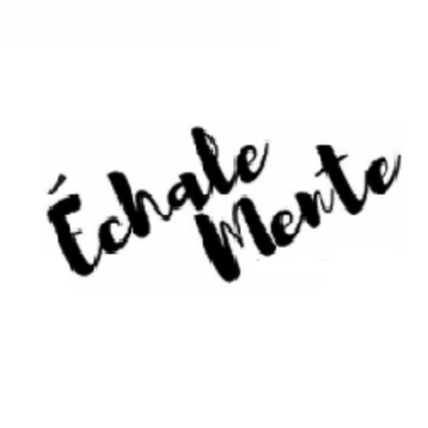 Échale mente - Podcasts