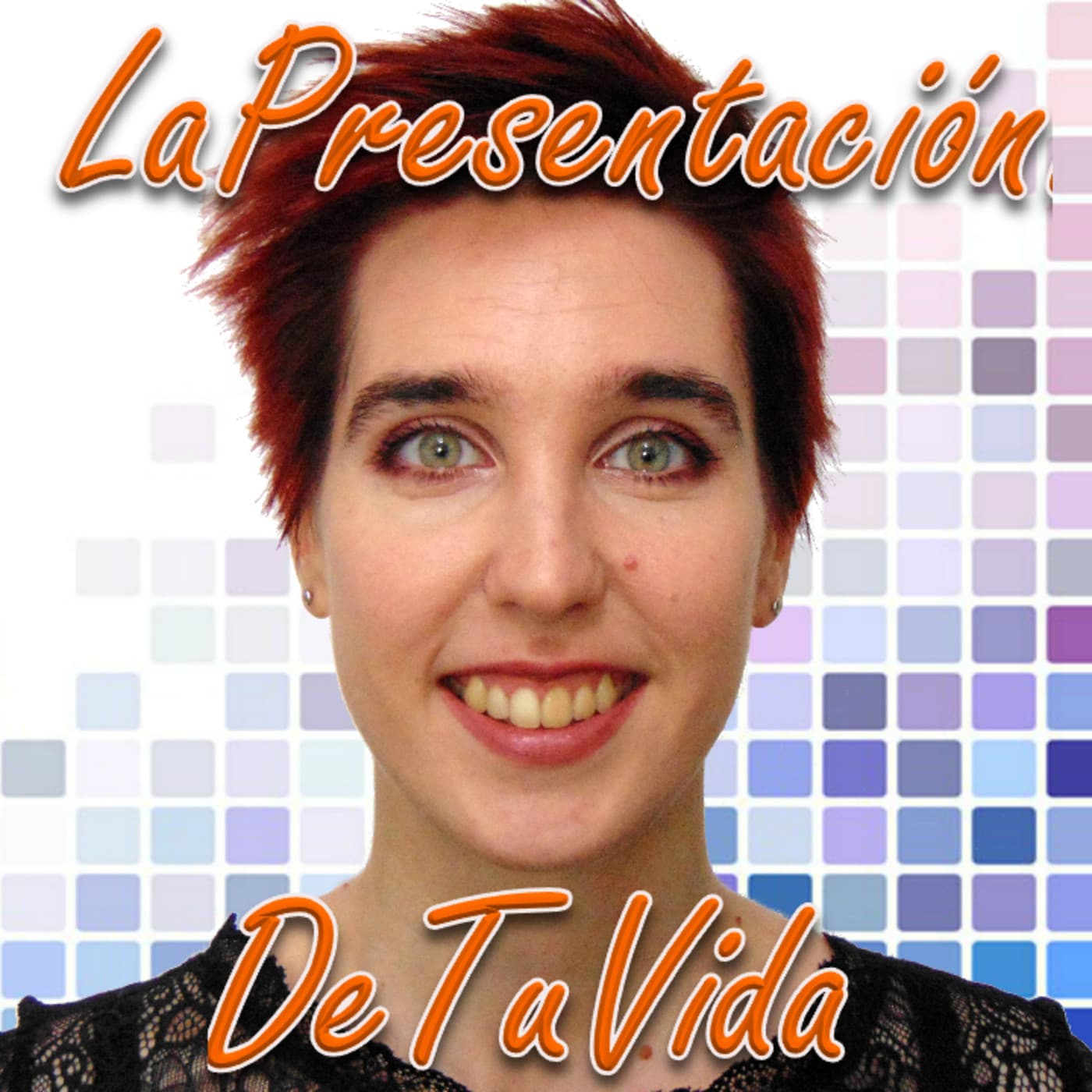 La Presentación de tu Vida - Podcasts