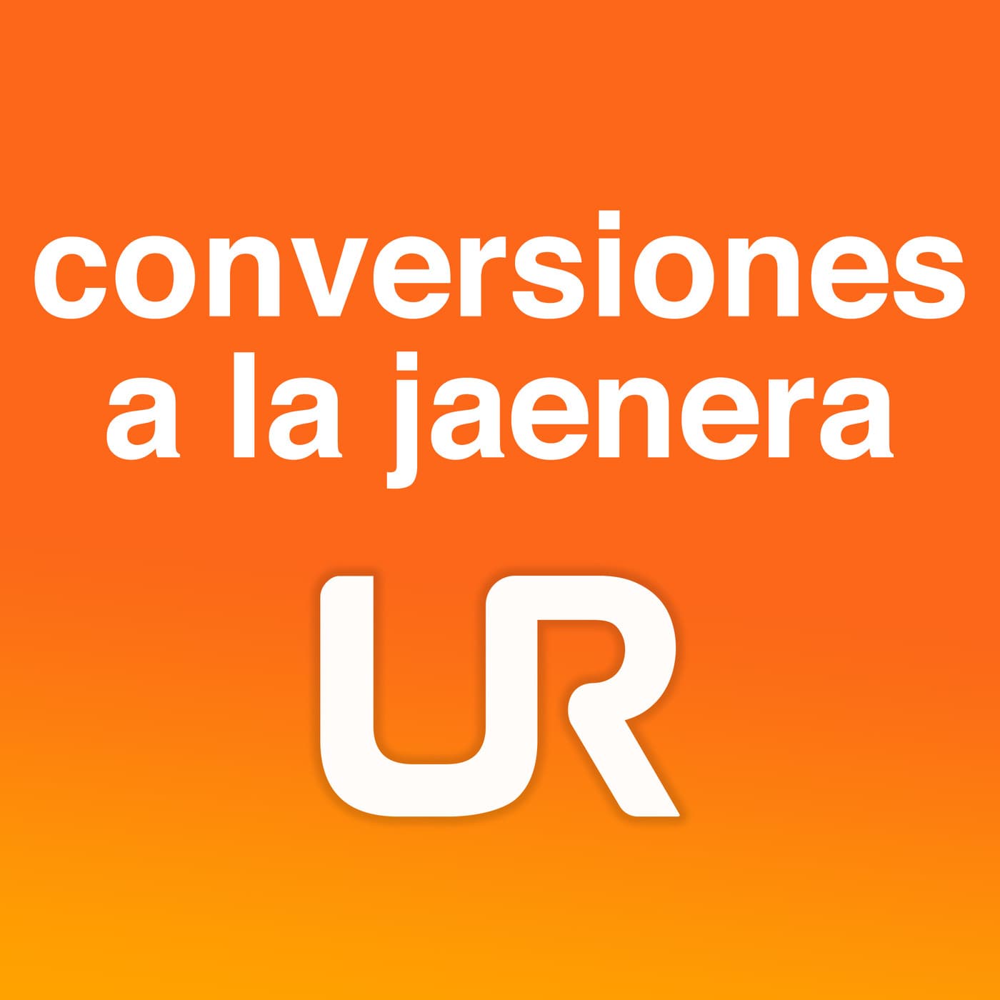 CONVERSIONES A LA JAENERA - Podcasts