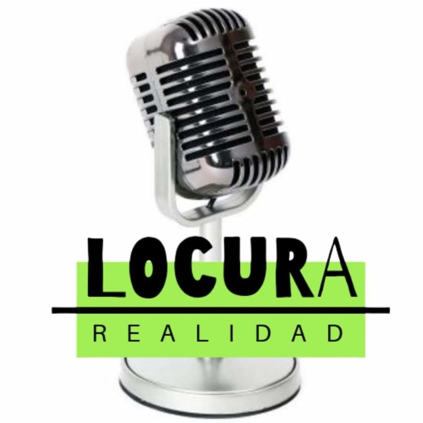 LOCURA Y REALIDAD - Podcasts