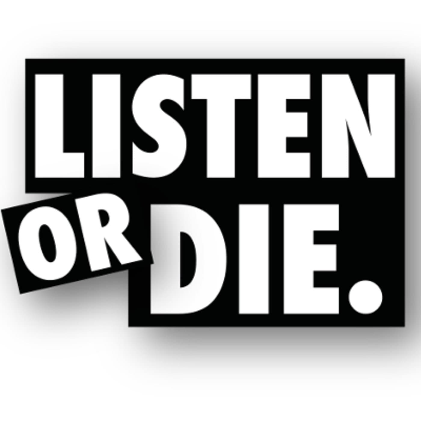 Listen Or Die - Podcasts