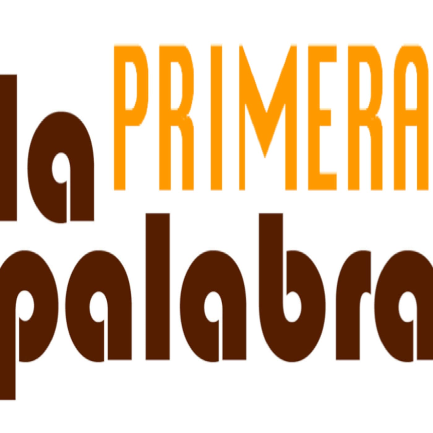 LA PRIMERA PALABRA - Podcasts
