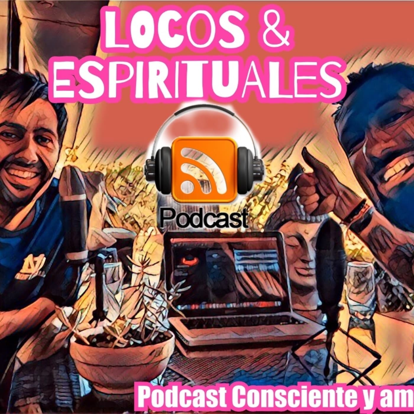 LOCOS & ESPIRITUALES - Podcasts