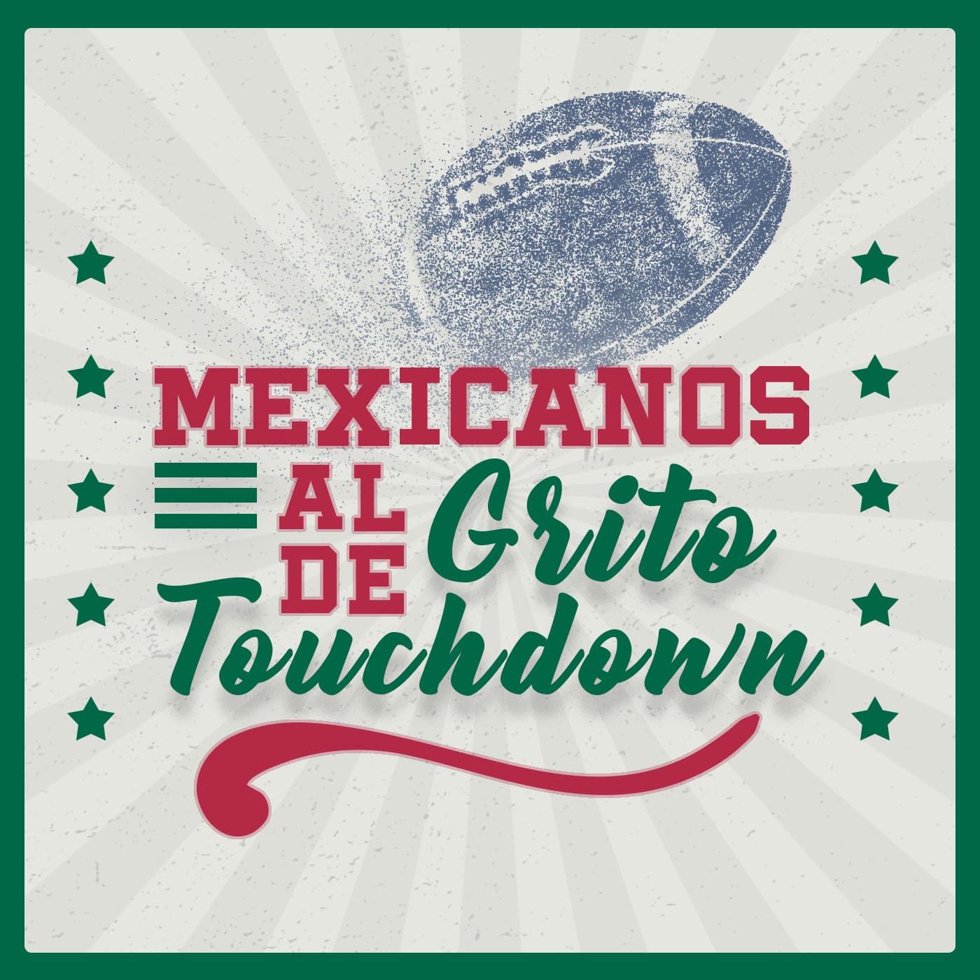 Mexicanos al Grito de Touchdown - Podcasts