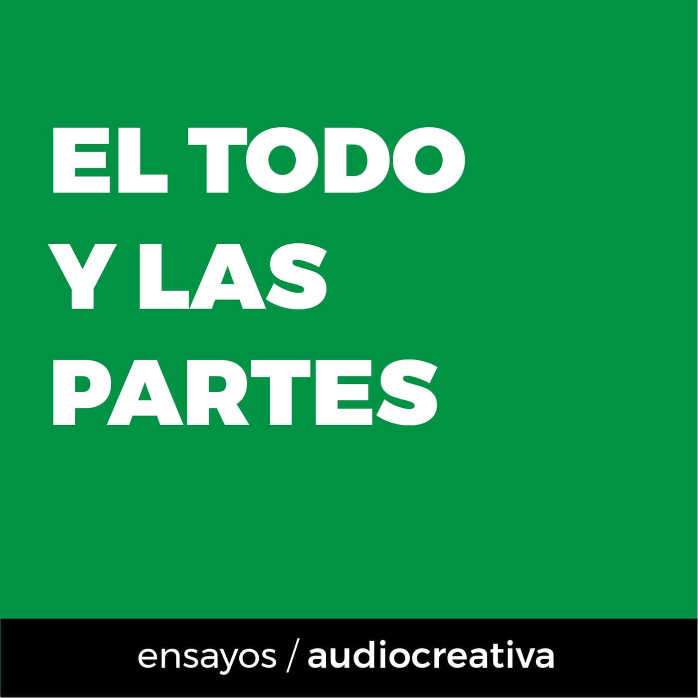 El todo y las partes - Podcasts