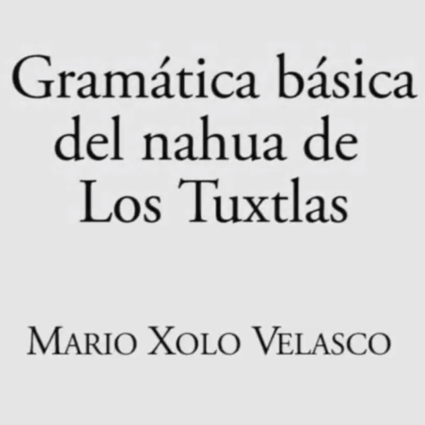 Gramática básica del nahua de Los Tuxtlas - Podcasts