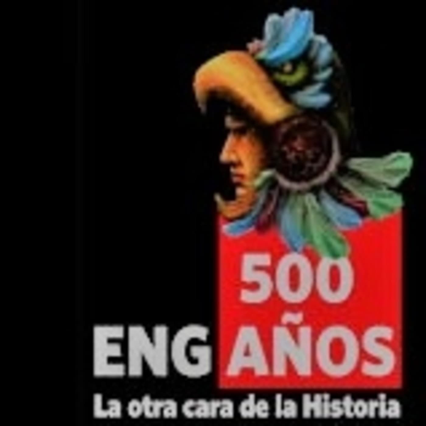500 Años de Engaños - Podcasts