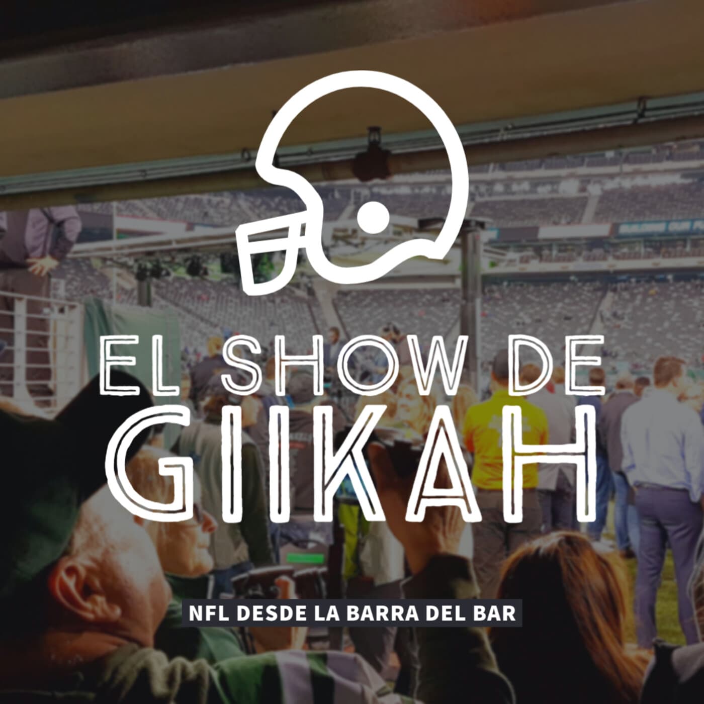 El Show de Giikah - NFL desde - Podcasts