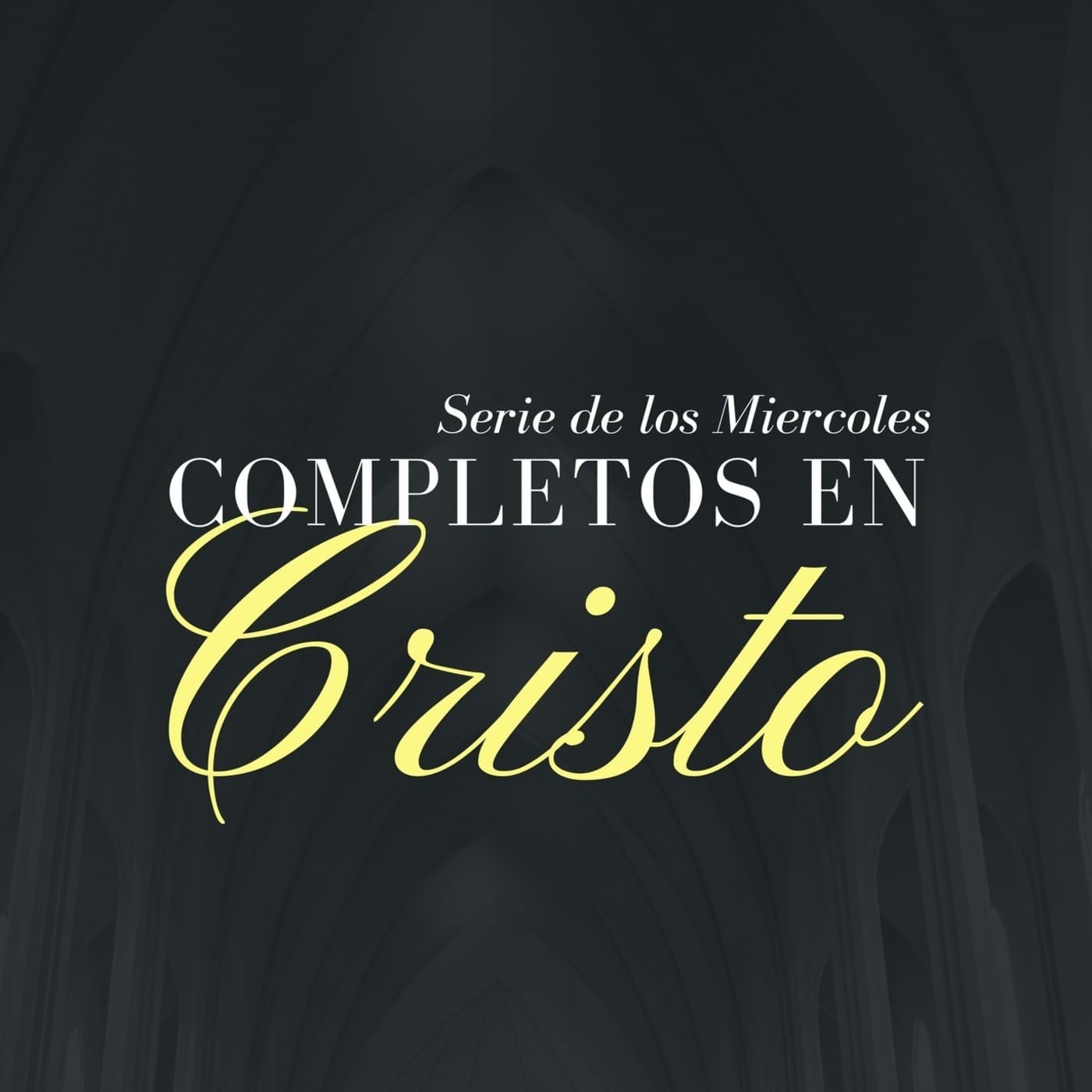 Serie Completos en Cristo - Podcast
