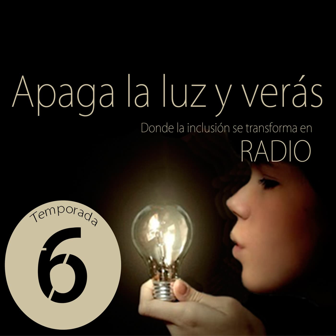Temporada 6: Apaga la luz y verás "Radio" - Podcasts