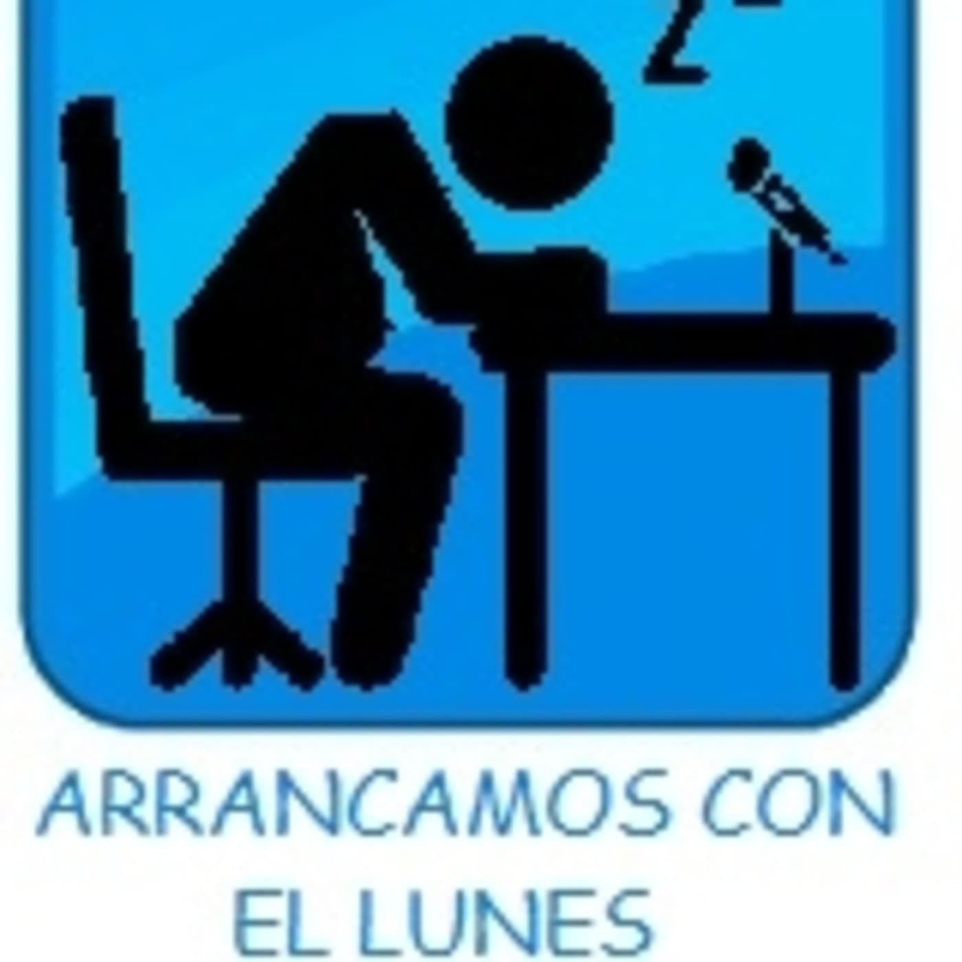 ARRANCAMOS CON EL LUNES - Podcasts