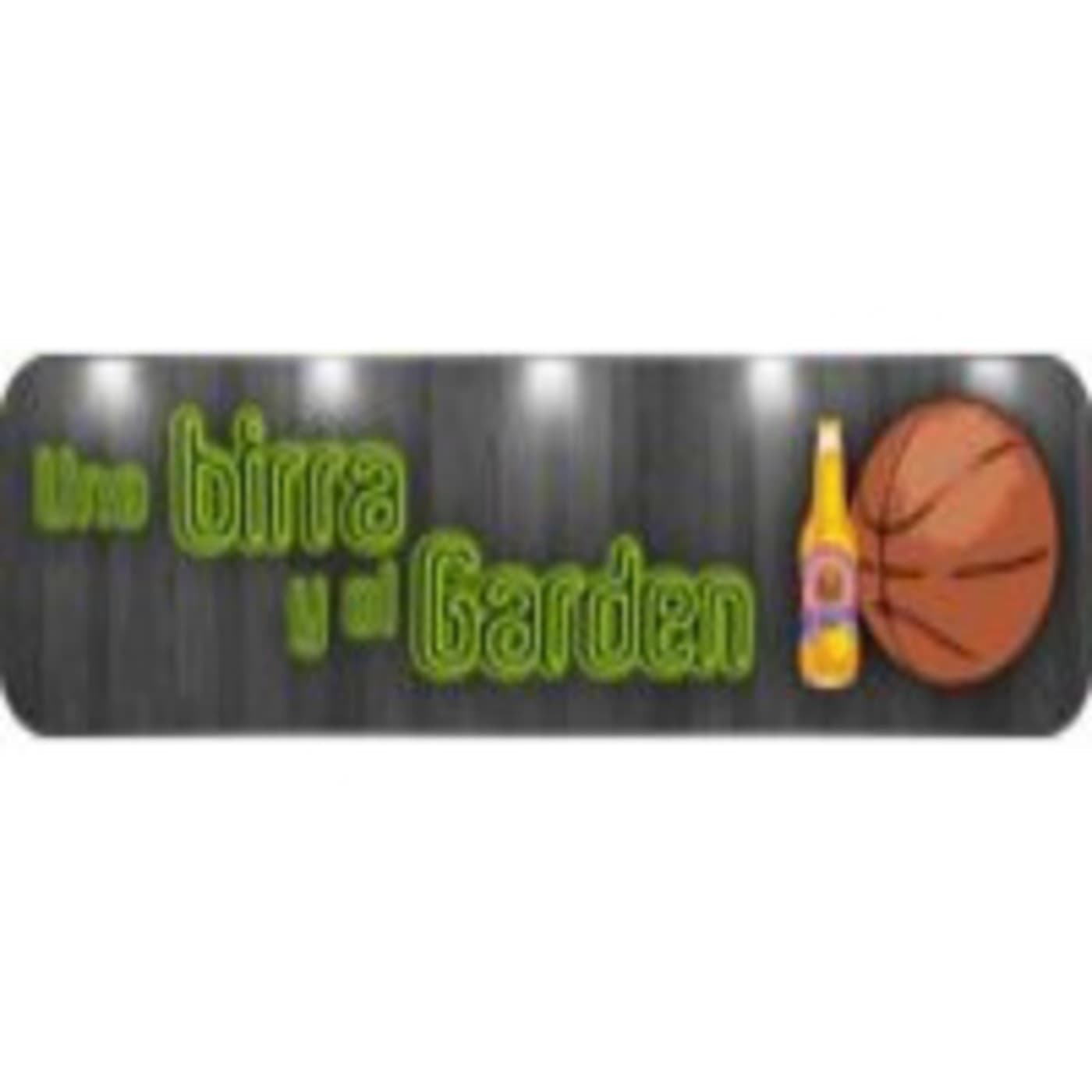 Una Birra y al Garden - NBA Podcast - Podcasts