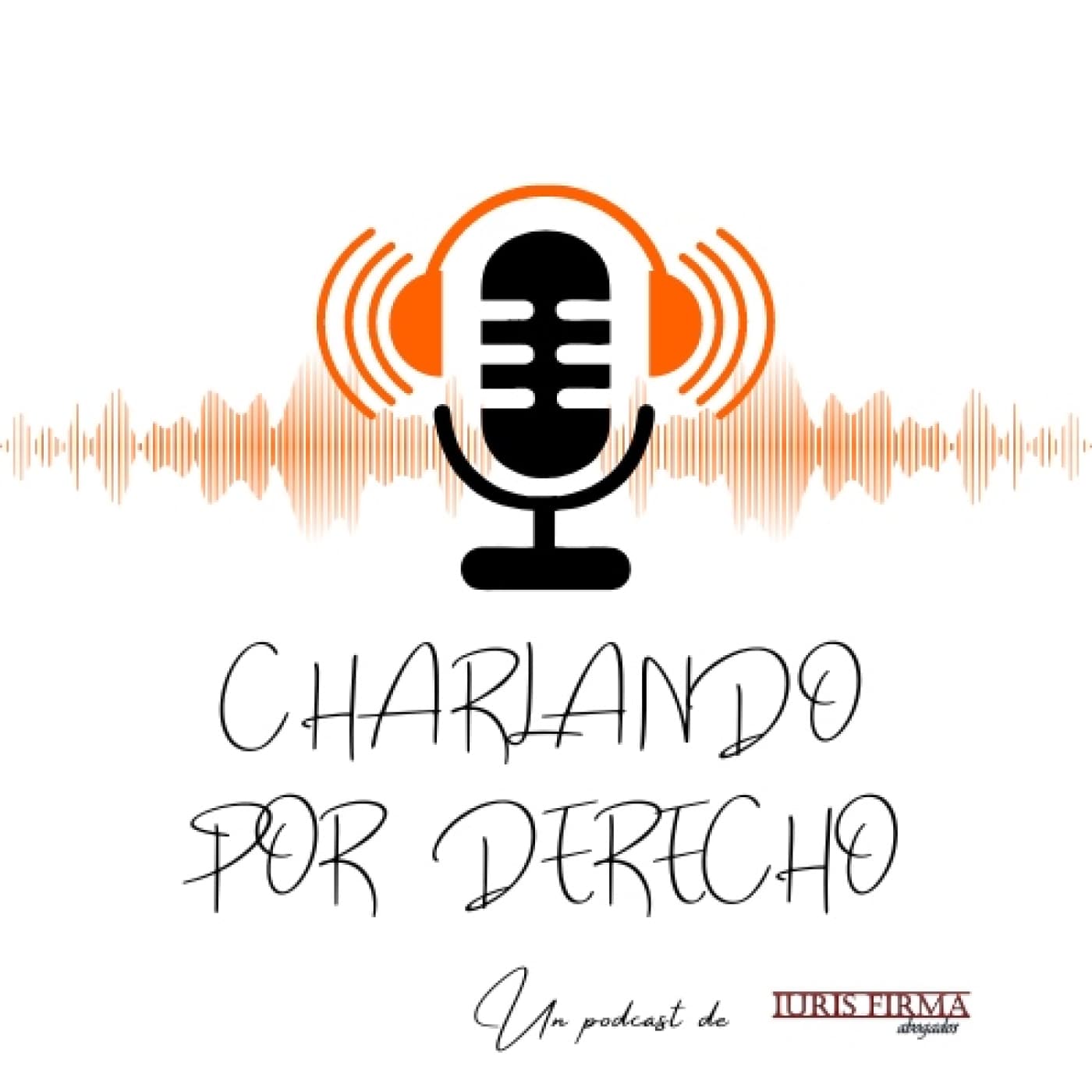 Charlando por Derecho - El podcast jurídico - Podcasts