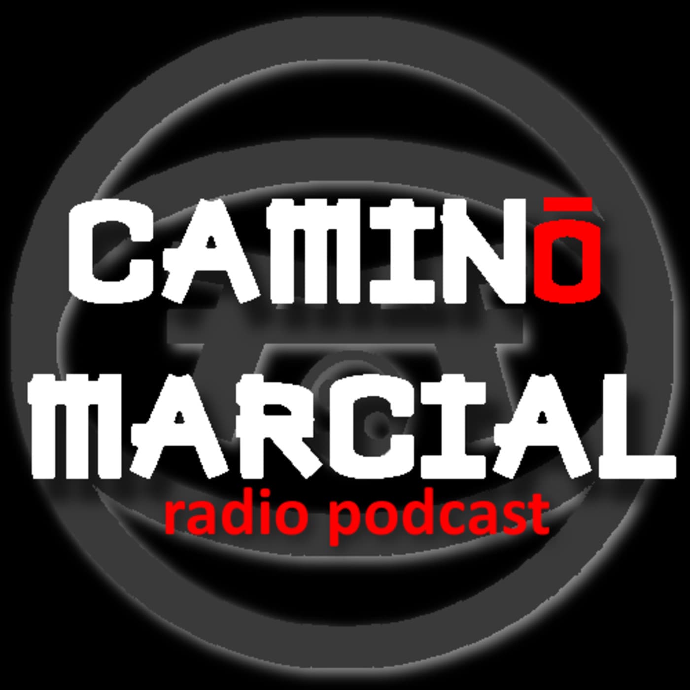 CAMINO MARCIAL - Podcast de Artes Marciales - Podcasts