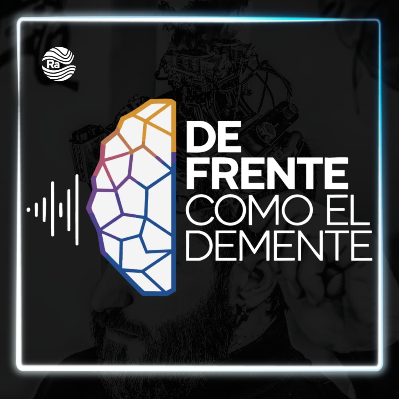 De Frente como El Demente - Podcasts