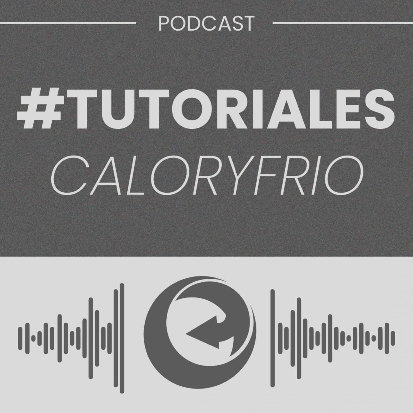 Tutoriales Caloryfrio.com - Podcasts