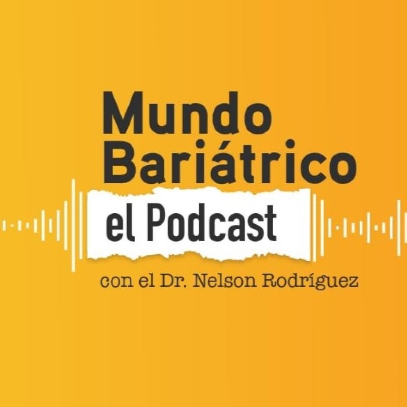 Mundo Bariátrico, con el Dr. Nelson Rodríguez. - Podcasts