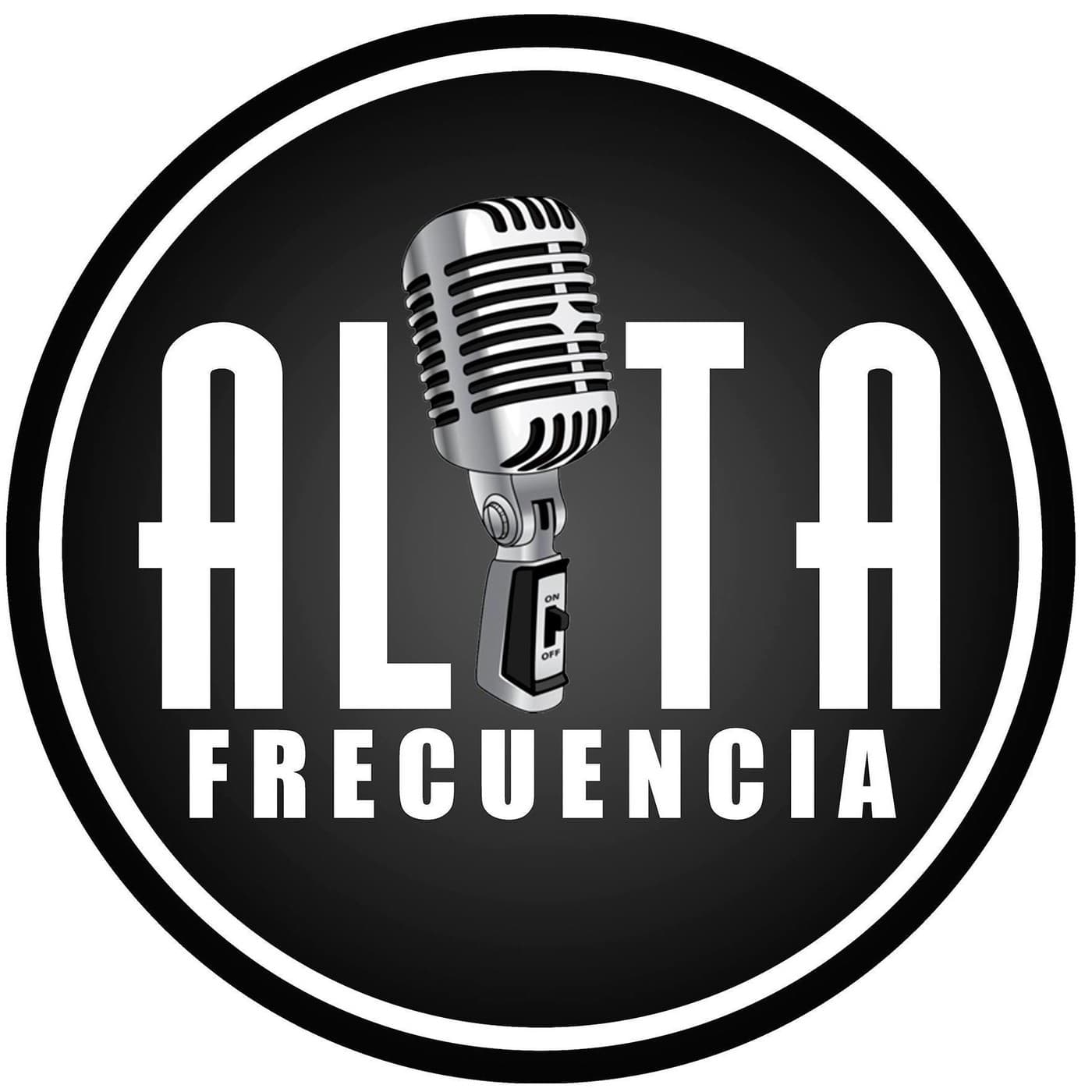 ALTA FRECUENCIA SHOW - Podcasts