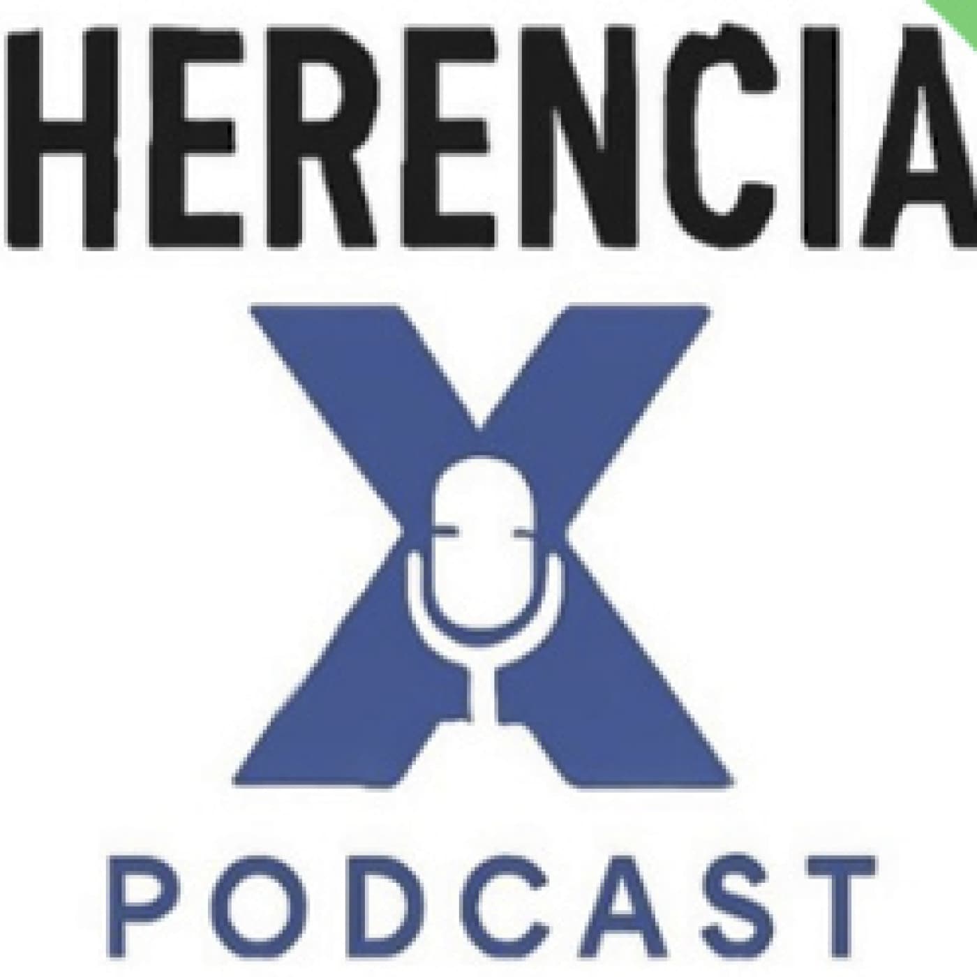 Herencia X - Podcasts