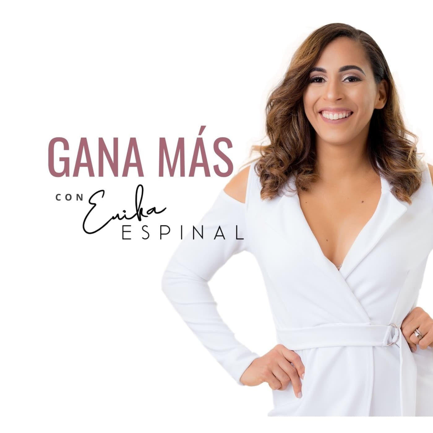 Gana más con Erika Espinal - Podcasts