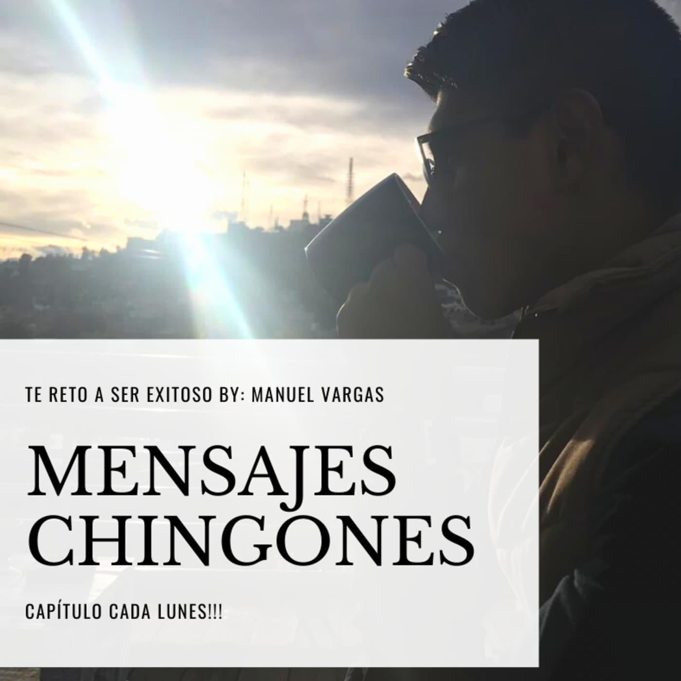 Mensajes ¡CHINGONES! - Podcasts
