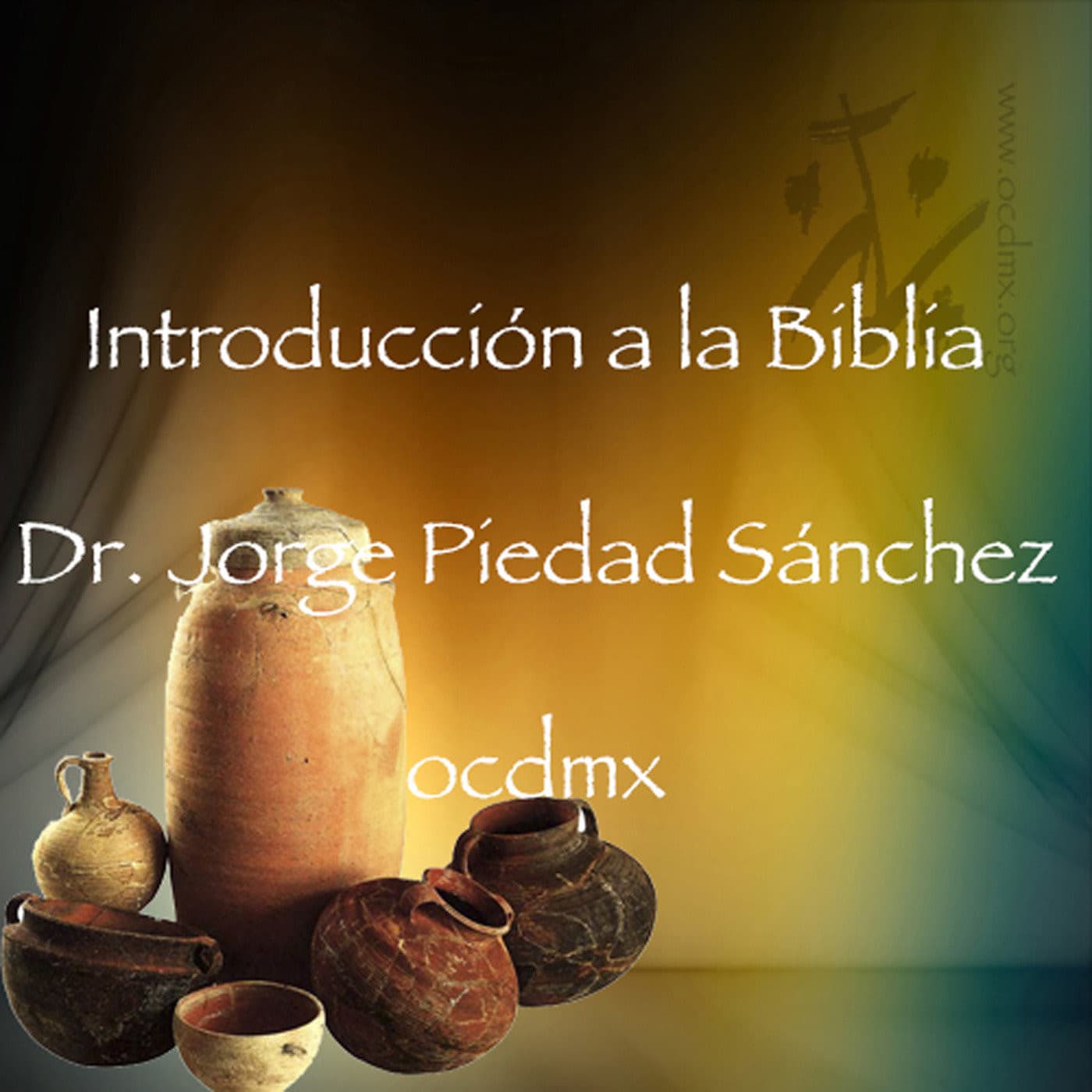 Introducción a la Biblia, Dr. Jorge Piedad Sánchez - Podcasts