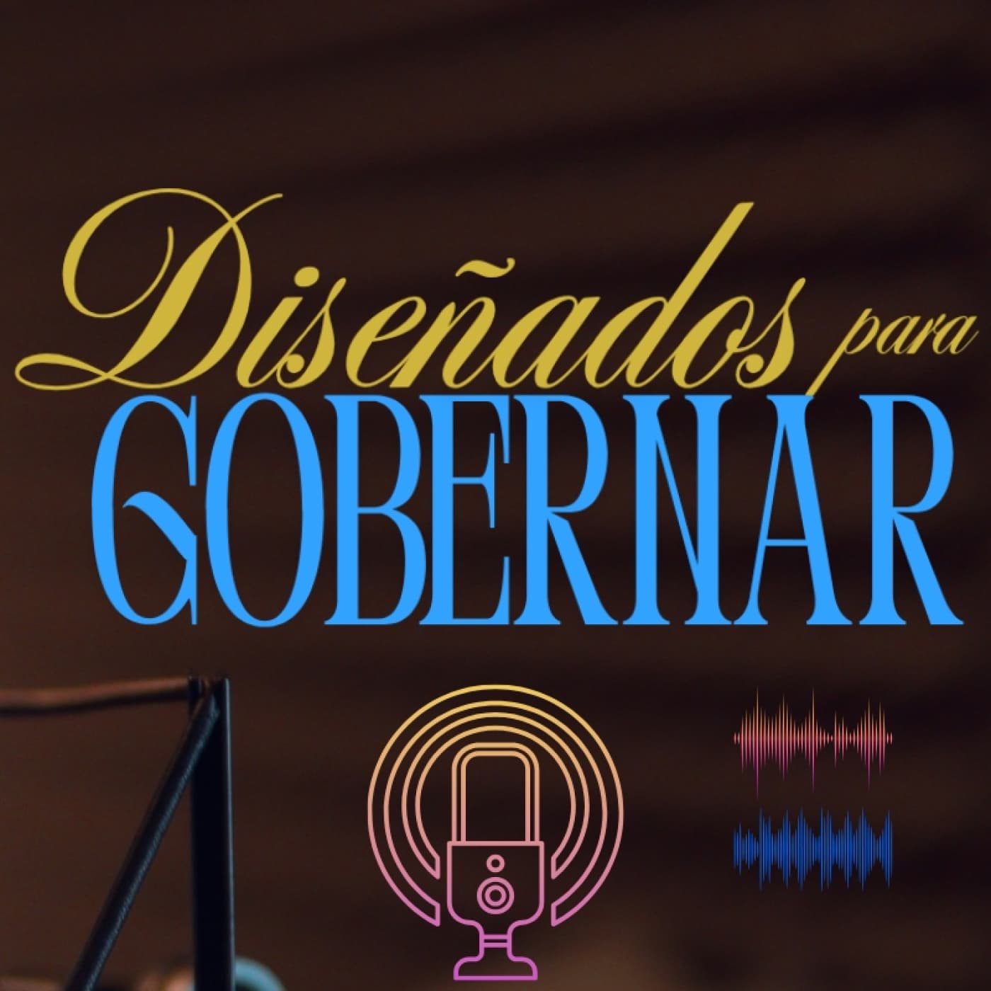 Diseñados para Gobernar - Podcasts