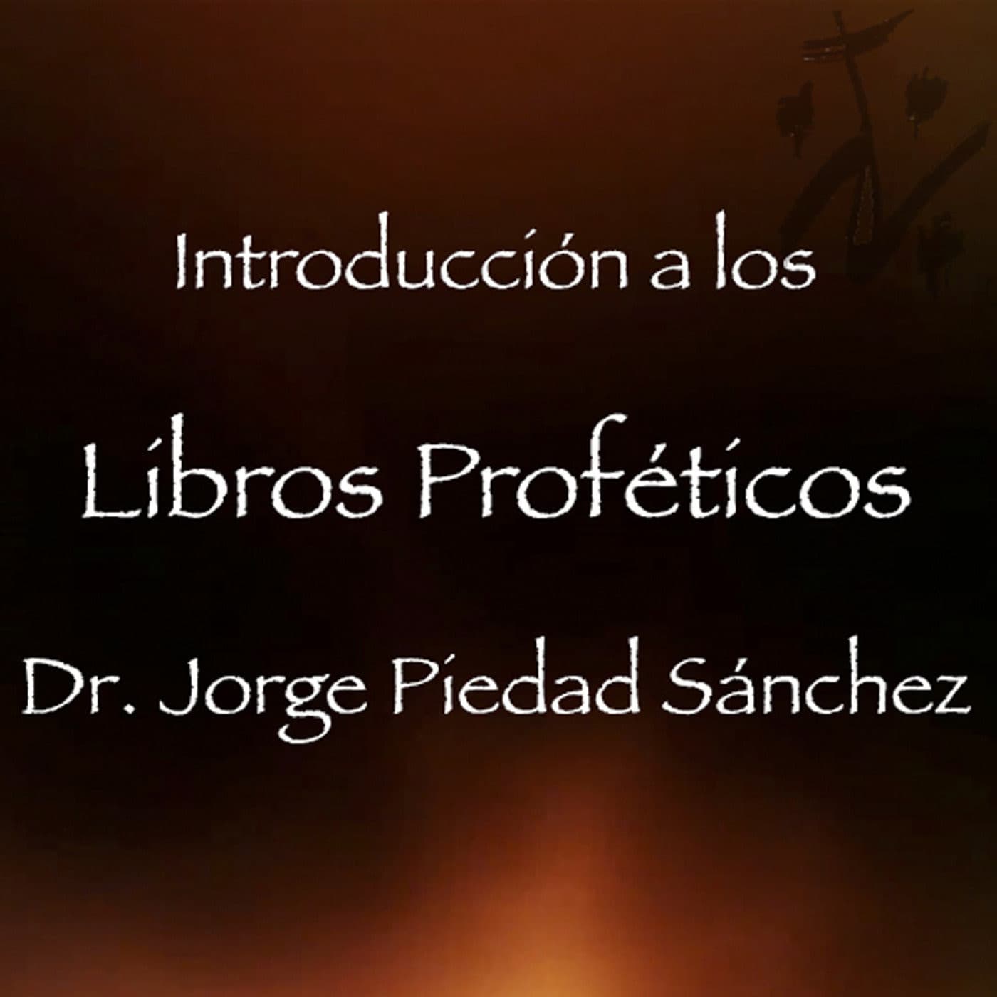 Introducción a los Libros Proféticos - Dr. Jorge P - Podcasts